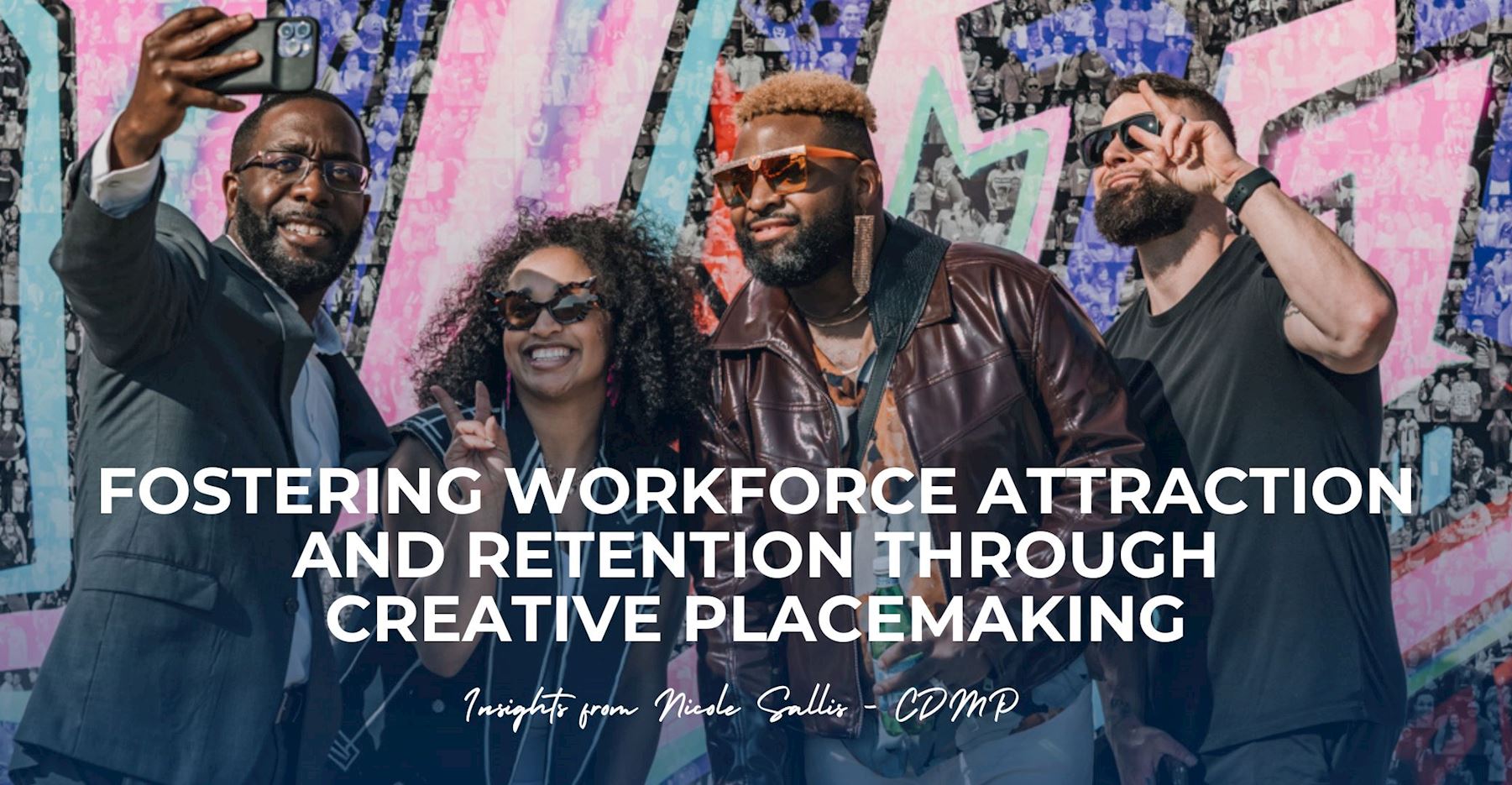 Fostering Workforce Attraction and Retention through Creative Placemaking